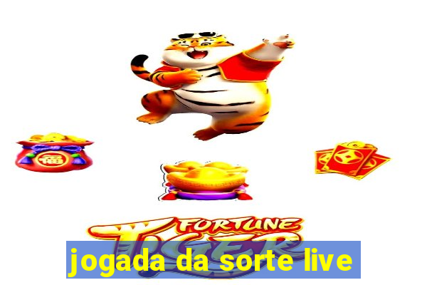 jogada da sorte live